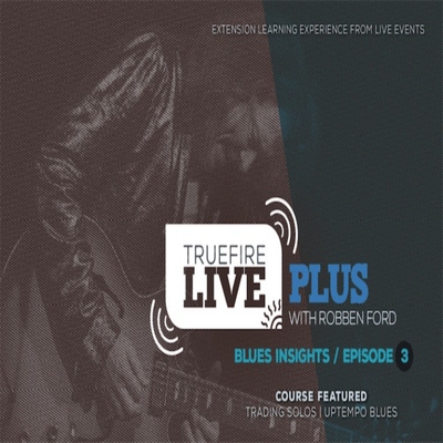 TrueFire Live Plus Blues Insights 03 Robben Ford 布鲁斯吉他