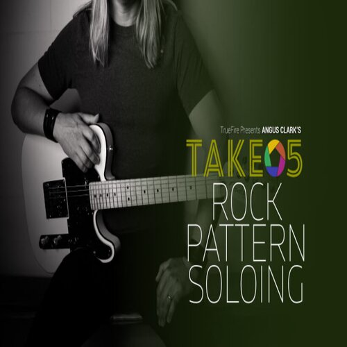 TrueFire Take 5 Rock Pattern Soloing Angus Clark摇滚吉他独奏