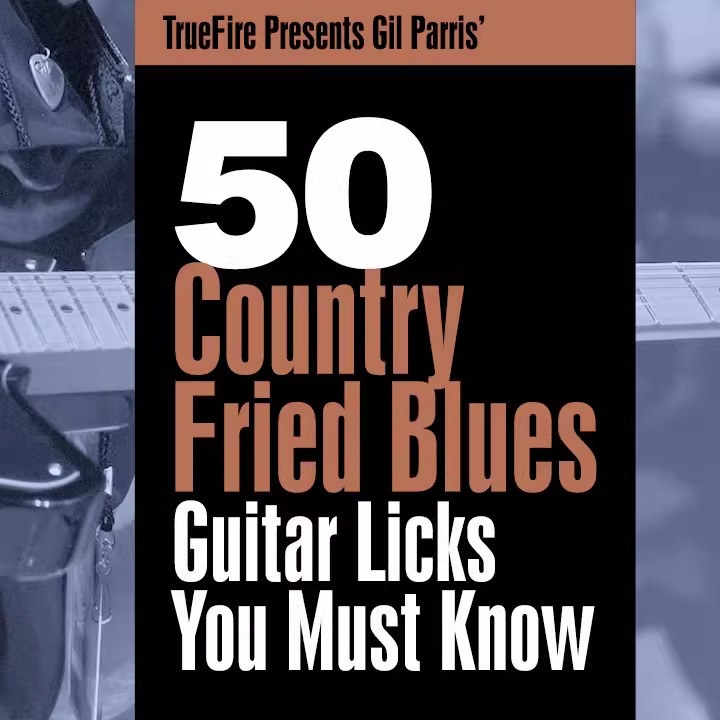 TrueFire 50 Country Fried Blues Guitar Licks Gil Parris 乡村