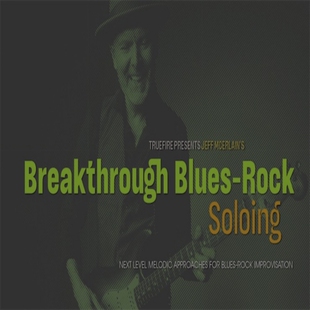 TrueFire Breakthrough Blues Rock Soloing Jeff McErlain 蓝调