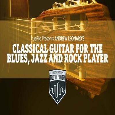 TrueFire Classical Guitar for the Blues Jazz Rock Player古典