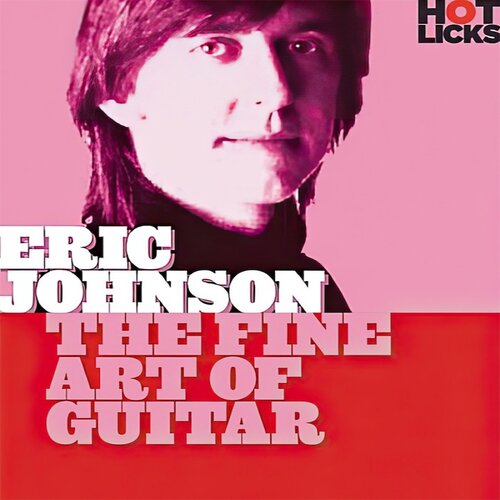 Hot Licks The Fine Art of Guitar Eric Johnson 摇滚吉他+视谱