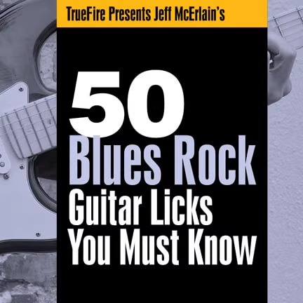 TrueFire 50 Blues Rock Guitar Licks Jeff McErlain 布鲁斯摇滚