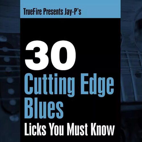 TrueFire 30 Cutting Edge Blues Licks Jay P 布鲁斯吉他乐句+音