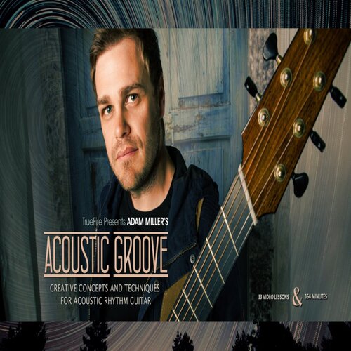 TrueFire Acoustic Groove Adam Miller 原声吉他律动视频教程+谱