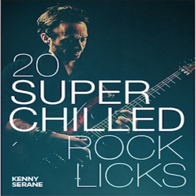 20 Super Chilled Rock Licks Kenny Serane 摇滚吉他乐句+音视谱
