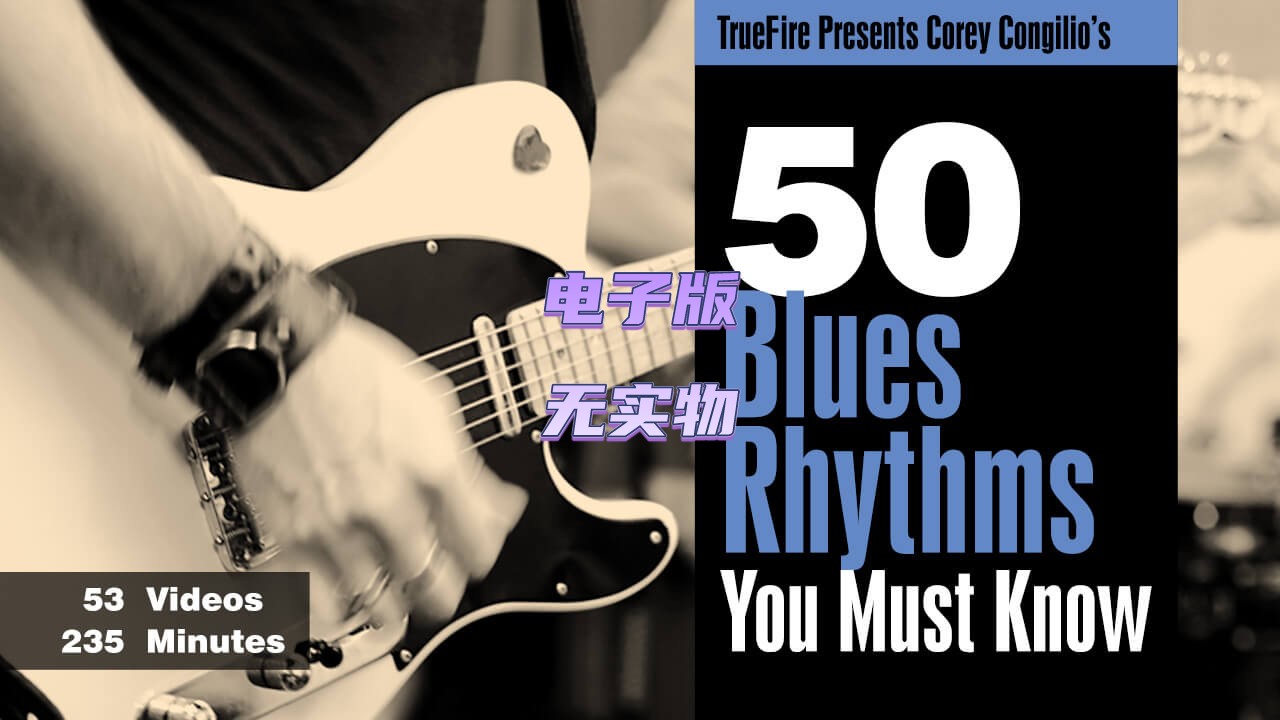 TrueFire 50 Blues Rhythms Corey Congilio 布鲁斯吉他节奏教程