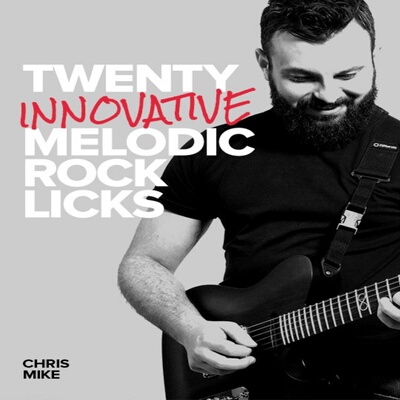 20 Innovative Melodic Rock Licks Chris Mike 创新旋律摇滚乐句