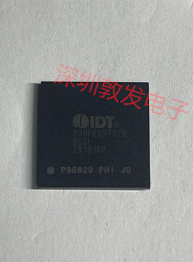 IDT89HPES5T5ZBBCGI 全新原装 现货IC 芯片集成库存 可以直拍购买