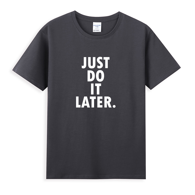 JUST DO IT LATER文字恶搞懒人拖延症圆领纯棉T恤 大码黑色宽松