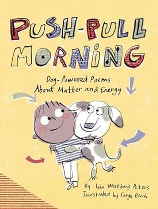 预售 英文原版 Push-Pull Morning: Dog-Powered Poems about Matter and Energy 推拉早晨：关于物质和能量的狗的诗歌