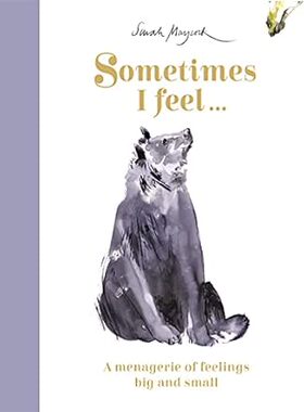 预售 英文原版 Sometimes I Feel... : A Menagerie of Feelings Big and Small / 有时我觉得…：大大小小的情感动物园