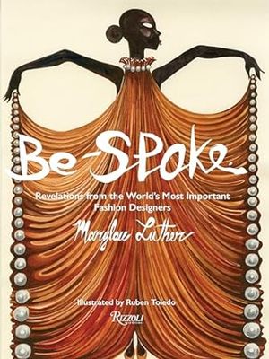 现货 英文原版 Be-Spoke: Revelations from the World's Most Important Fashion Designers 世界上zui重要的时装设计师的启示