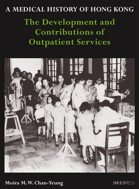 预售【外图港版】A Medical History of Hong Kong: The Development and Contributions of Outpatient Services / 香港中文大学