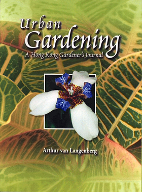 现货【外图港版】Urban Gardening: A Hong Kong Gardener s Journal/VAN LANGENBERG, ARTHUR (ED.)/香港中文大学出版社