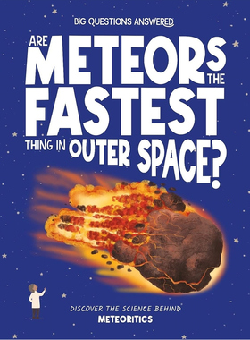 现货 英文原版   Are Meteors The Fasterest Thing in Ouer Space?流星是宇宙中速度最快的事物吗？Big Questions Answered系列