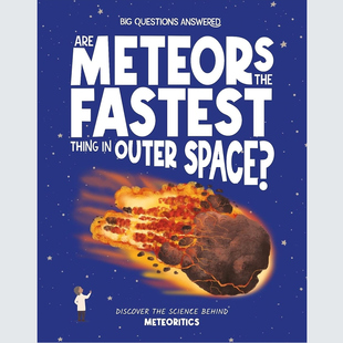 现货 英文原版   Are Meteors The Fasterest Thing in Ouer Space?流星是宇宙中速度最快的事物吗？Big Questions Answered系列