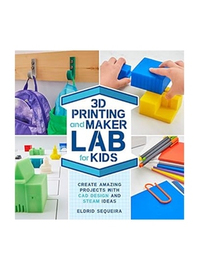 预售 英文原版 3D Printing and Maker Lab for Kids : Create Amazing Projects with CAD Design and STEAM Ideas Volume 22