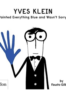 预售 英文原版 Yves Klein Painted Everything Blue and Wasn't Sorry. 伊夫·克莱因把一切都漆成了蓝色，并且毫不后悔 儿童绘本