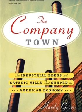 现货 英文原版 The Company Town: The Industrial Edens and Satanic Mills That Shaped the American Economy 公司城：塑造美国