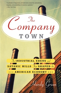 the The Industrial Town 现货 and Shaped American That Company Mills Satanic 公司城：塑造美国 Economy Edens 英文原版