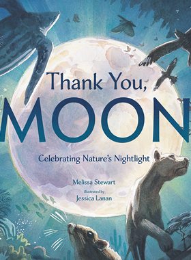 现货 英文原版 Thank You, Moon: Celebrating Nature's Nightlight 谢谢你，月亮：庆祝大自然的夜光
