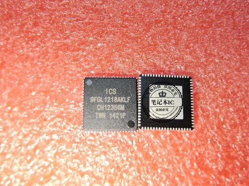 ICS9FGL1218AKLF 9FGL1218AKLF QFN72 新的一个起拍