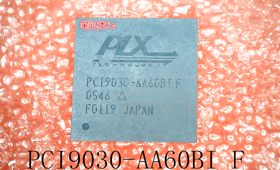 PCI9030-AA60BIF  PCI9030-AA60BI   PCI9030  BGA封装 新