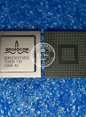 BCM3556FKFSB5G  BCM3556FKFSB1G 3556FKFSBIG  BGA全新