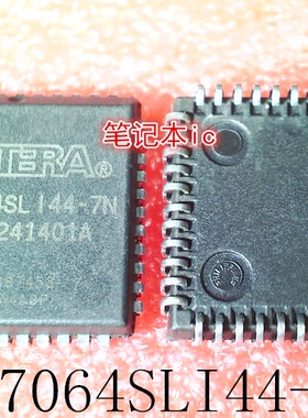 EPM7064SLI44-7N  EPM7064SL144-7N  EPM7064SLI44  PLCC44  新的