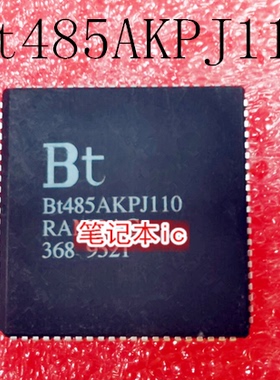 Bt485AKPJ110   BT485AKPJ110  PLCC封装    新的   一个起拍