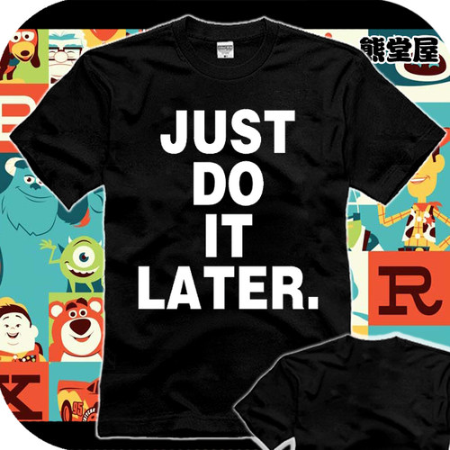 短袖T恤衣服just do it later拖延症懒人就这样做吧过会儿再说