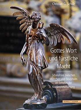 预订【德语】 Gottes Wort und fürstliche Macht:Silberalt?re des 17. Jahrhunderts zwischen München