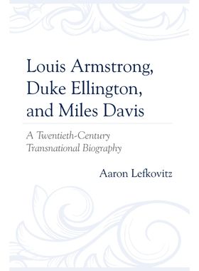 按需印刷Louis Armstrong, Duke Ellington, and Miles Davis[9781498567534]