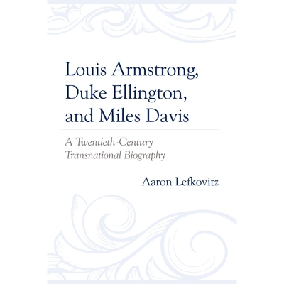 按需印刷Louis Armstrong, Duke Ellington, and Miles Davis[9781498567534]