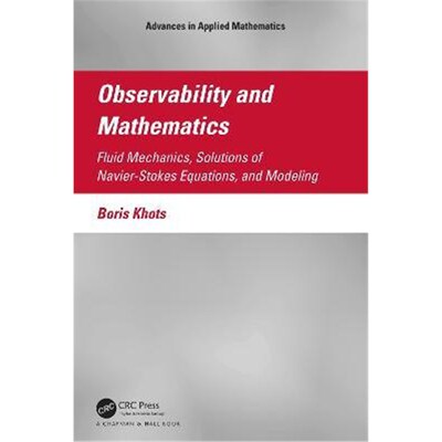 按需印刷Observability and Mathematics:Fluid Mechanics, Solutions of Navier-Stokes Equations, and Modeling[9781032008134]