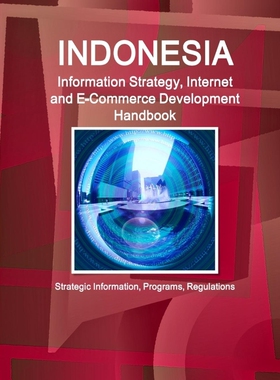 预订Indonesia Information Strategy, Internet and E-Commerce Development Handbook - Strategic Information