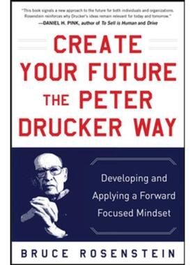 预订Create Your Future the Peter Drucker Way: Developing and Applying a Forward-Focused Mindset