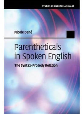 按需印刷Parentheticals in Spoken English:The Syntax-Prosody Relation[9781108403887]