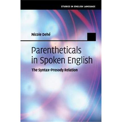 按需印刷Parentheticals in Spoken English:The Syntax-Prosody Relation[9781108403887]