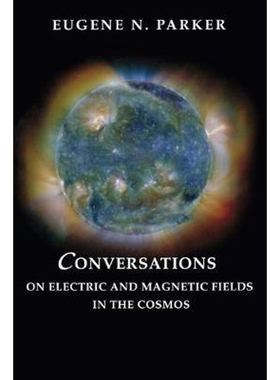 按需印刷不退不换Conversations on Electric and Magnetic Fields in the Cosmos[9780691128412]