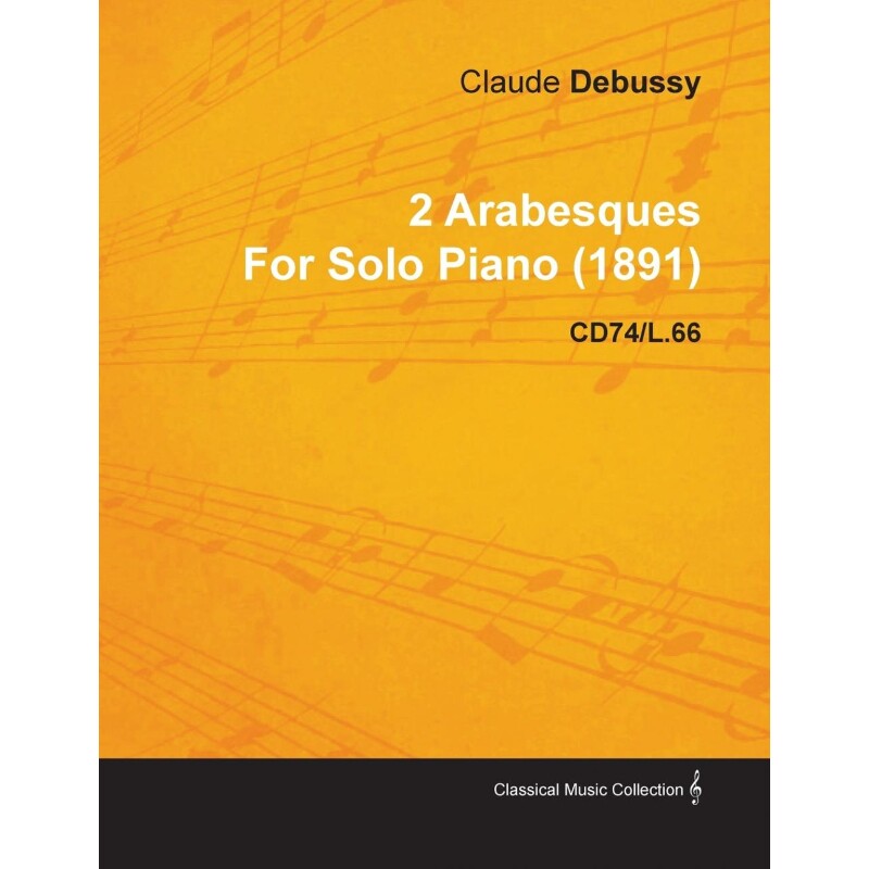 按需印刷不退不换2 Arabesques by Claude Debussy for Solo Piano (1891) Cd74/L.66[9781446516058]