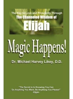 按需印刷Magic Happens!:The Key to Love, Success, and Prosperity Through the Channeled Wisdom of Elijah[9780595694730]