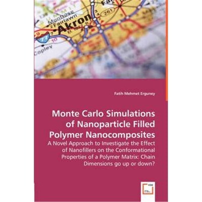 预订Monte Carlo Simulations of Nanoparticle Filled Polymer Nanocomposites - A Novel Approach to Investigate the Effect o