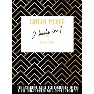 预订不退不换Cricut Maker 2 Books In 1:The Essential Guide For Beginners To Use Their Cricut Maker With Simple Projects
