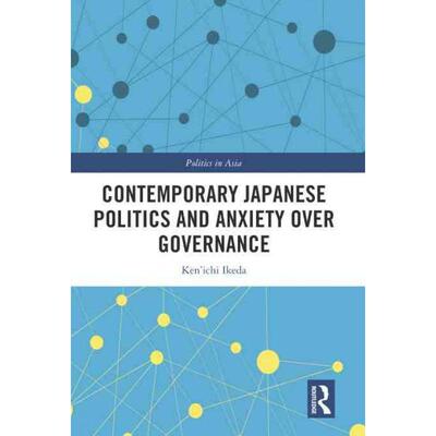 按需印刷不退不换TF Contemporary Japanese Politics and Anxiety Over Governance[9781032159331]