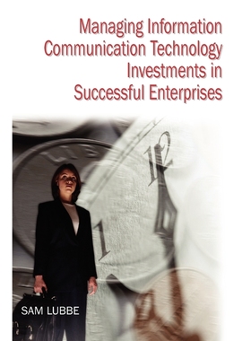 按需印刷Managing Information Communication Technology Investments in Successful Enterprises[9781591408024]