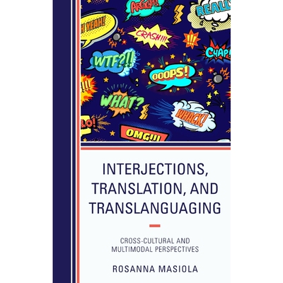 按需印刷不退不换Interjections, Translation, and Translanguaging[9781498574648]