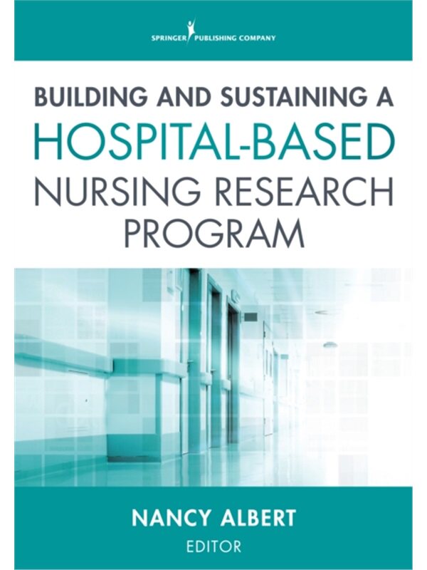 按需印刷不退不换Building and Sustaining a Hospital-Based Nursing Research Program