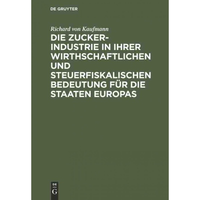 预订DEG Die Zucker Industrie in ihrer wirthschaftlichen und steuerfiskalischen Bedeutung für die Staaten